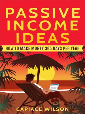 cover image of Passive Income Ideas--How to Make Money 365 Days Per Year
